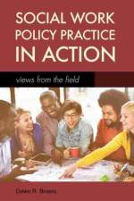 Social Work Policy Practice in Action af Dawn Broers