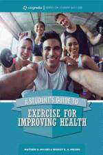 Student's Guide to Exercise for Improving Health af Bradley R.A. Wilson