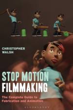 Stop Motion Filmmaking af Christopher Walsh