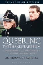 Queering the Shakespeare Film af dr Anthony Guy (Concord University Patricia