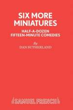 Six More Miniatures af Dan Sutherland
