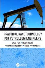 Practical Nanotechnology for Petroleum Engineers af Chun Huh