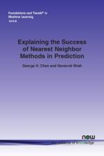 Explaining the Success of Nearest Neighbor Methods in Prediction af George H. Chen