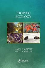 Trophic Ecology af James E. (Southern Illinois University Garvey