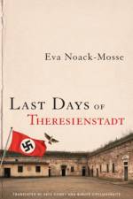 Last Days of Theresienstadt af Eva Noack-Mosse