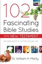 102 Fascinating Bible Studies on the New Testament af Dr. William H. Marty