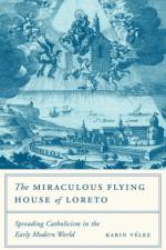 The Miraculous Flying House of Loreto af Karin Velez