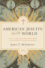 American Jesuits and the World af John T. McGreevy
