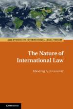 The Nature of International Law af Miodrag A. Jovanovic