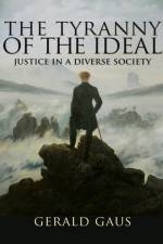 The Tyranny of the Ideal af Gerald Gaus
