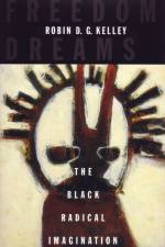 Freedom Dreams af Robin D.G. Kelley