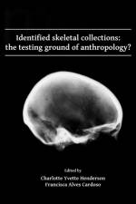 Identified skeletal collections: the testing ground of anthropology?