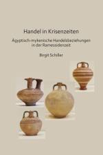 Handel in Krisenzeiten: Agyptische-mykenische Handelsbeziehungen in der Ramessidenzeit af Birgit Schiller