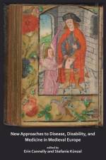 New Approaches to Disease, Disability and Medicine in Medieval Europe