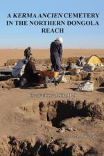 A Kerma Ancien Cemetery in the Northern Dongola Reach af Derek A. Welsby