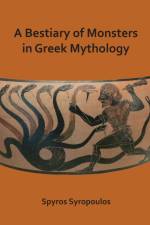 A Bestiary of Monsters in Greek Mythology af Spyros Syropoulos