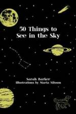 Fifty Things to See in the Sky af Sarah Barker