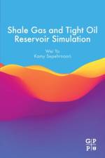 Shale Gas and Tight Oil Reservoir Simulation af Wei (Chief Technology Officer Yu
