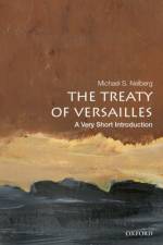 The Treaty of Versailles af Michael S. (Chair in War Studies Neiberg