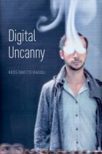 Digital Uncanny af Kriss (Associate Professor of Cinema Studies Ravetto-Biagioli