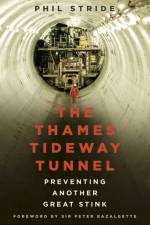 The Thames Tideway Tunnel af Phil Stride