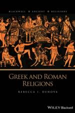 Greek and Roman Religions af Rebecca I. (University of Pittsburgh) Denova