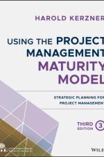 Using the Project Management Maturity Model af Harold (Baldwin-Wallace College Kerzner