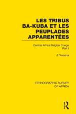 Les Tribus Ba-Kuba et les Peuplades Apparentees af Jan Vansina