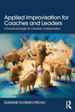 Applied Improvisation for Coaches and Leaders af Susanne Schinko-Fischli