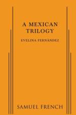 A Mexican Trilogy af Evelina Fernandez