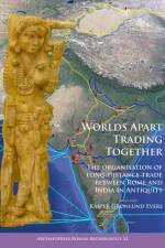 Worlds Apart Trading Together: The organisation of long-distance trade between Rome and India in Antiquity af Kasper Grønlund Evers