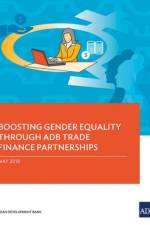 Boosting Gender Equality Through ADB Trade Finance Partnerships af Asian Development Bank