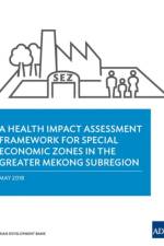 Health Impact Assessment Framework for Special Economic Zones in the Greater Mekong Subregion af Asian Development Bank