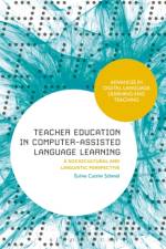 Teacher Education in Computer-Assisted Language Learning af Euline Cutrim Schmid