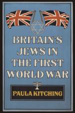 Britain's Jews in the First World War af Paula Kitching