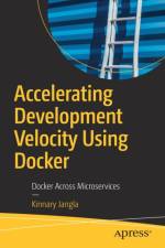 Accelerating Development Velocity Using Docker af Kinnary Jangla