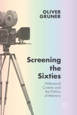 Screening the Sixties af Oliver Gruner