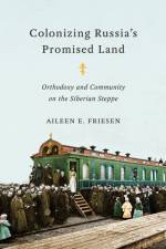 Colonizing Russia's Promised Land af Aileen E. Friesen