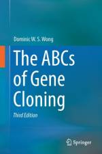 The ABCs of Gene Cloning af Dominic W. S. Wong