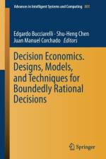 Decision Economics. Designs, Models, and Techniques for Boundedly Rational Decisions