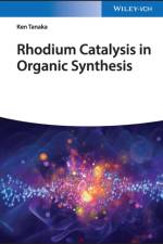 Rhodium Catalysis in Organic Synthesis af Ken Tanaka