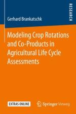 Modeling Crop Rotations and Co-Products in Agricultural Life Cycle Assessments af Gerhard Brankatschk
