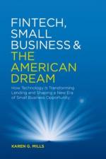 Fintech, Small Business & the American Dream af Karen G. Mills