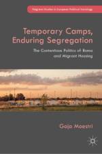 Temporary Camps, Enduring Segregation af Gaja Maestri