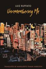 Unremembering Me af Luiz Ruffato
