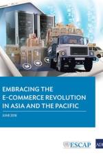 Embracing the E-commerce Revolution in Asia and the Pacific af Asian Development Bank