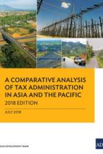 Comparative Analysis of Tax Administration in Asia and the Pacific af Asian Development Bank