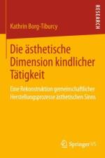 Die AEsthetische Dimension Kindlicher Tatigkeit af Kathrin Borg-Tiburcy