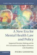 A New Era for Mental Health Law and Policy af Piers (University of Melbourne) Gooding