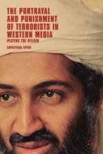 The Portrayal and Punishment of Terrorists in Western Media af Christiana Spens